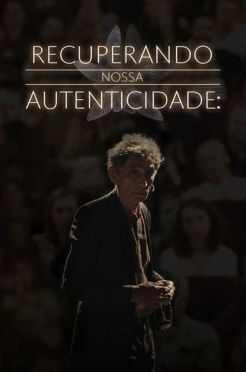 Recuperando Nossa Autenticidade: Conversas com Dr. Gabor Maté