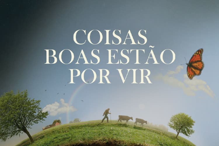 Coisas Boas Estão por Vir