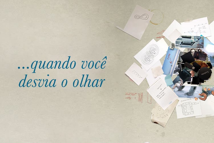 Quando Você Desvia o Olhar