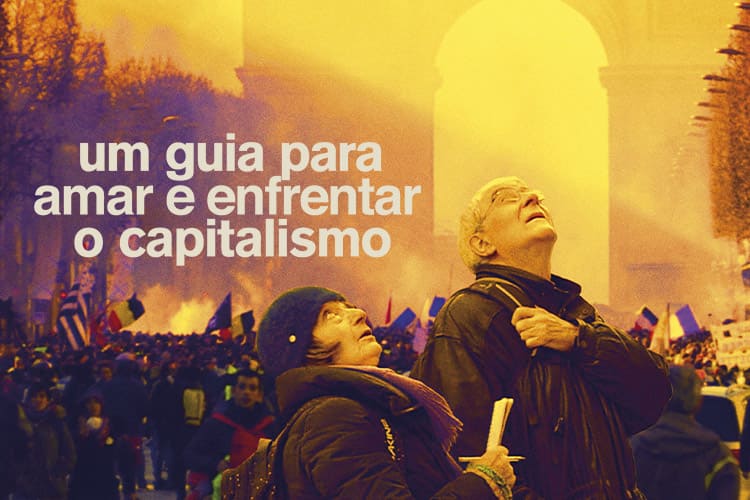 Um Guia para Amar e Enfrentar o Capitalismo