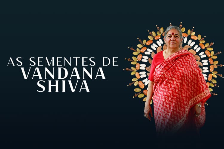 As Sementes de Vandana Shiva
