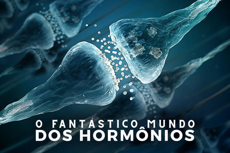 O Fantástico Mundo dos Hormônios